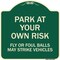 Signmission Park Your Own Risk Fly or Foul Balls May Strike Vehicles Heavy-Gauge Alum, 18" x 18", G-1818-23482 A-DES-G-1818-23482 - alternate 1